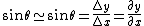 \sin {\theta}\simeq\sin {\theta}=\frac{\triangle y}{\triangle x}=\frac{\partial y}{\partial x}